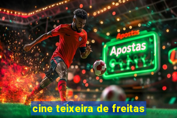 cine teixeira de freitas